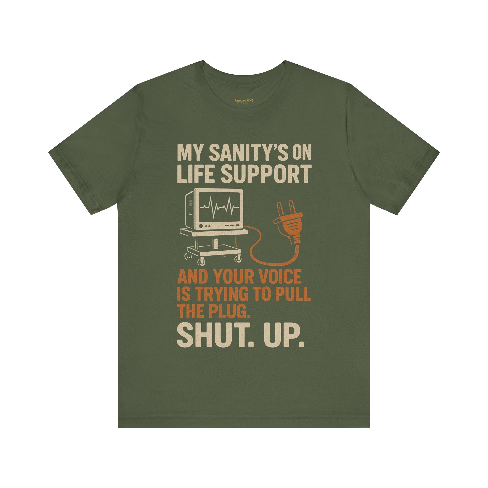 My Sanity on Life Support T-Shirt - FarewellMNG Brand Clothing