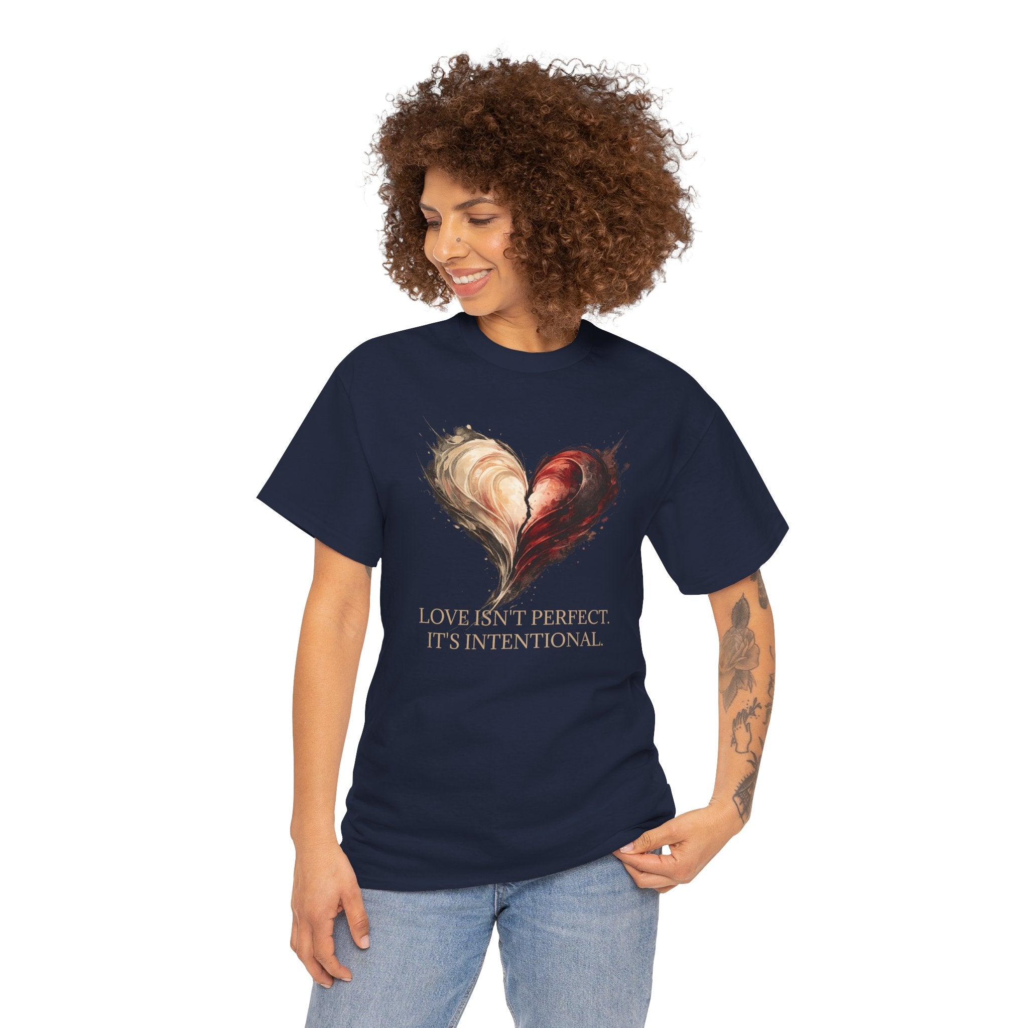 "Love Isn't Perfect. It's Intentional." T-Shirt — Inspirational Love Tee