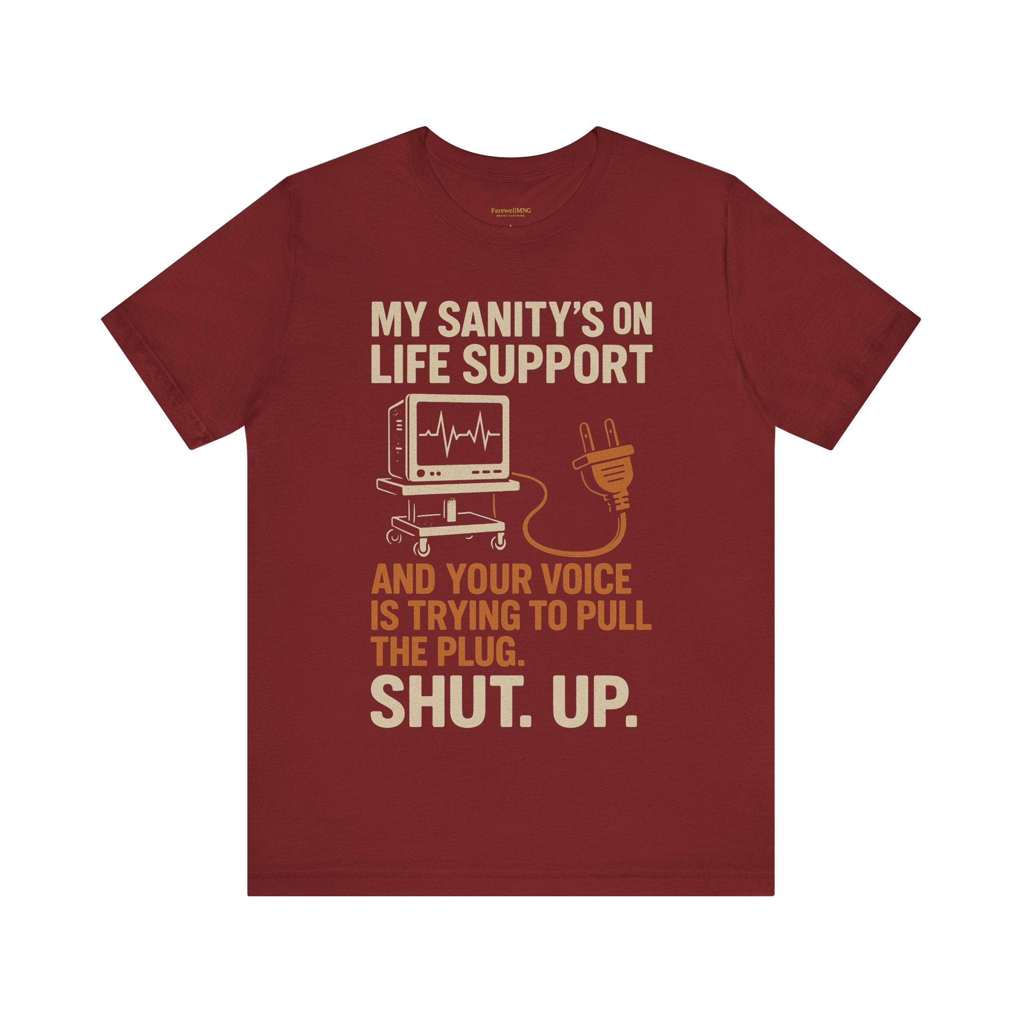 My Sanity on Life Support T-Shirt - FarewellMNG Brand Clothing