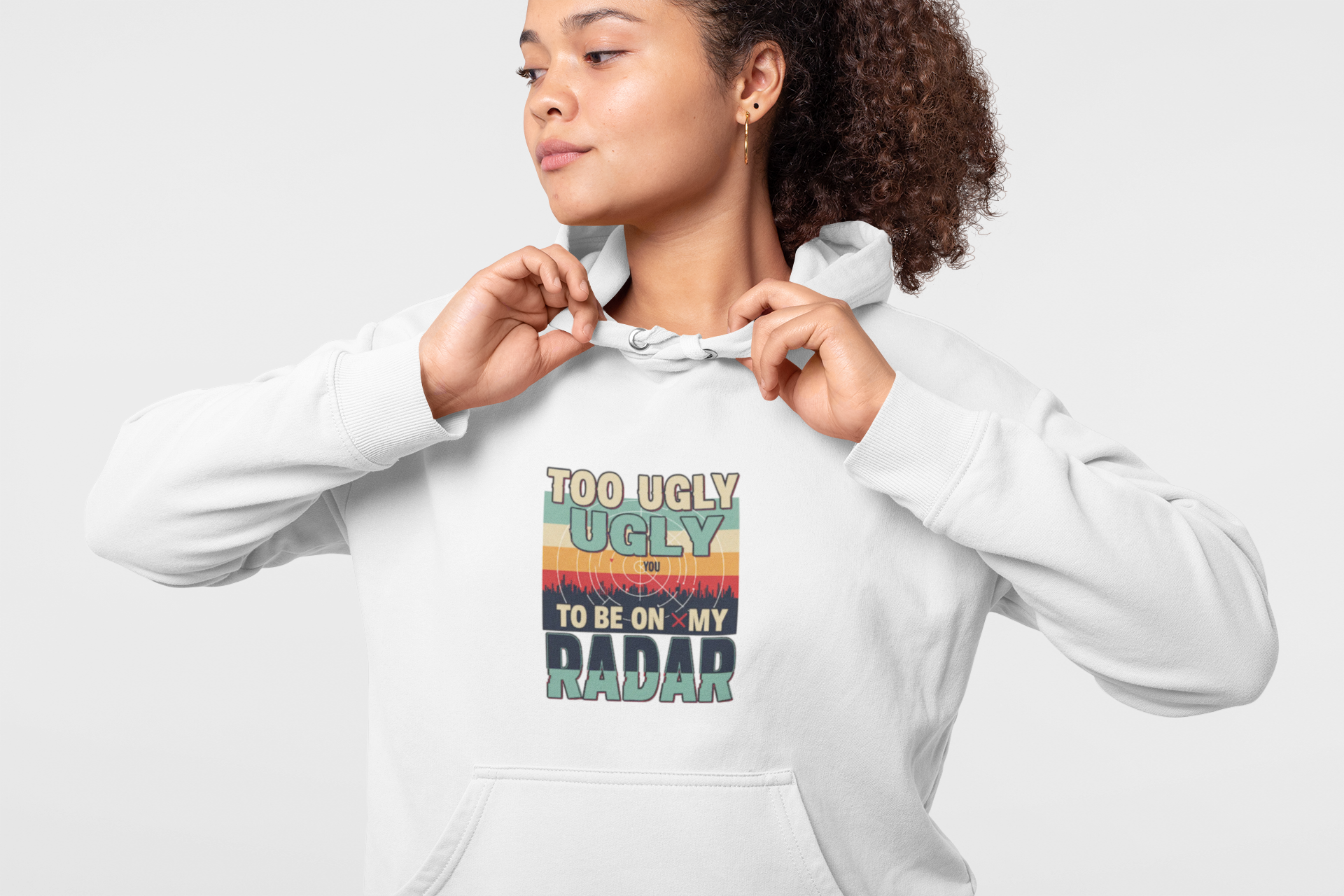 Funny Unisex Hoodie - 'Too Ugly to Be on My Radar' Sweater