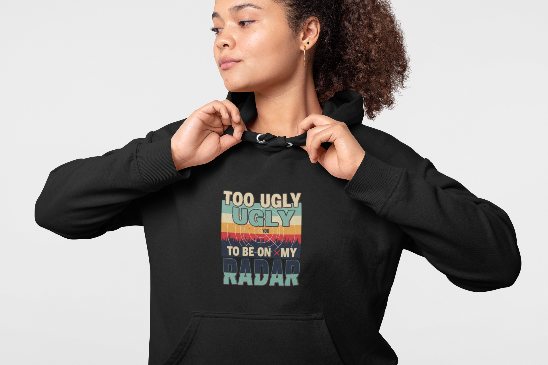 Funny Unisex Hoodie - 'Too Ugly to Be on My Radar' Sweater