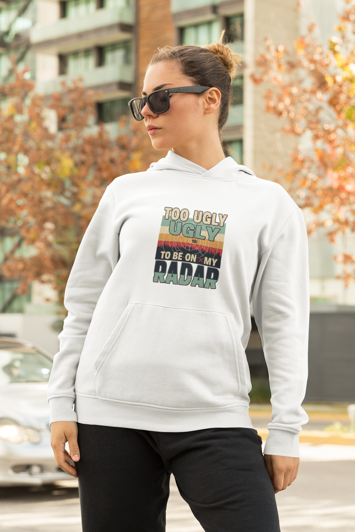 Funny Unisex Hoodie - 'Too Ugly to Be on My Radar' Sweater