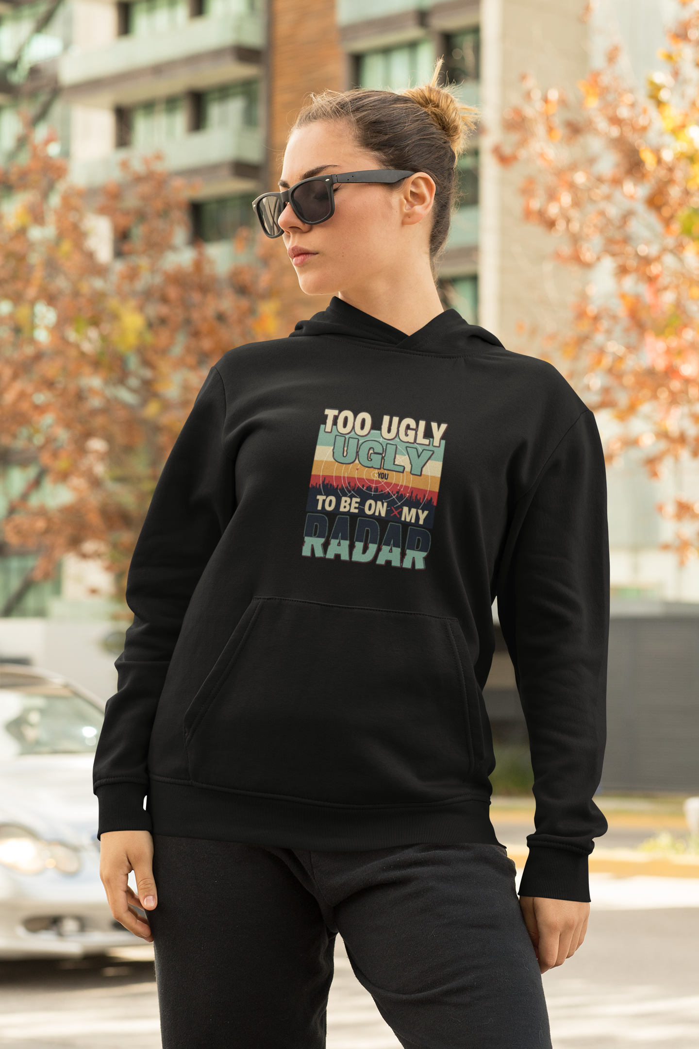 Funny Unisex Hoodie - 'Too Ugly to Be on My Radar' Sweater