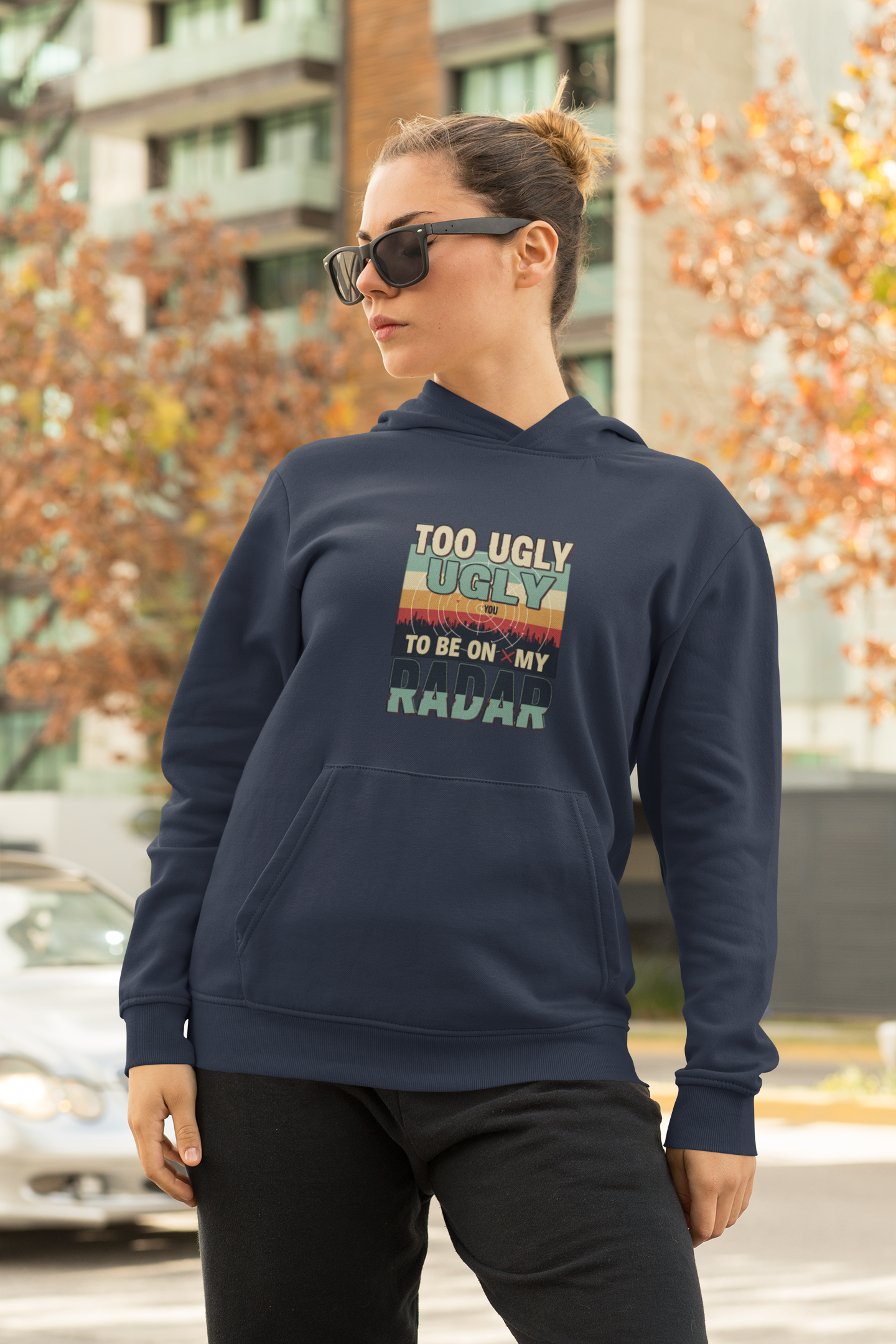 Funny Unisex Hoodie - 'Too Ugly to Be on My Radar' Sweater