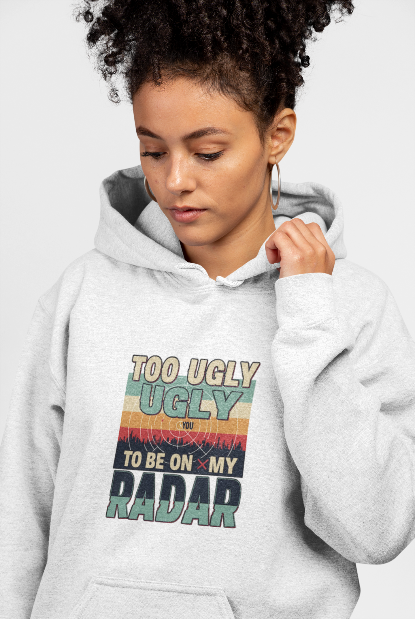 Funny Unisex Hoodie - 'Too Ugly to Be on My Radar' Sweater