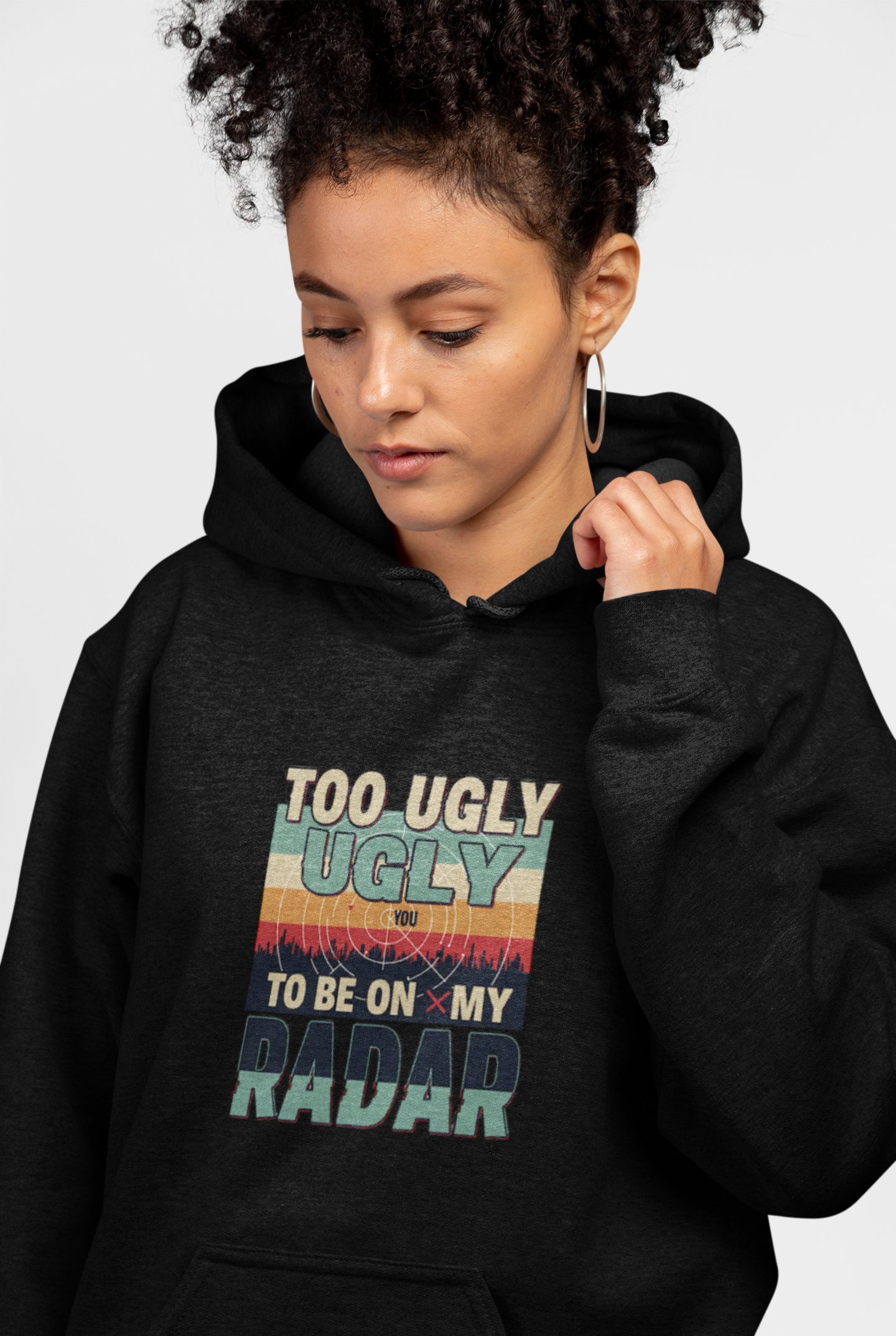 Funny Unisex Hoodie - 'Too Ugly to Be on My Radar' Sweater
