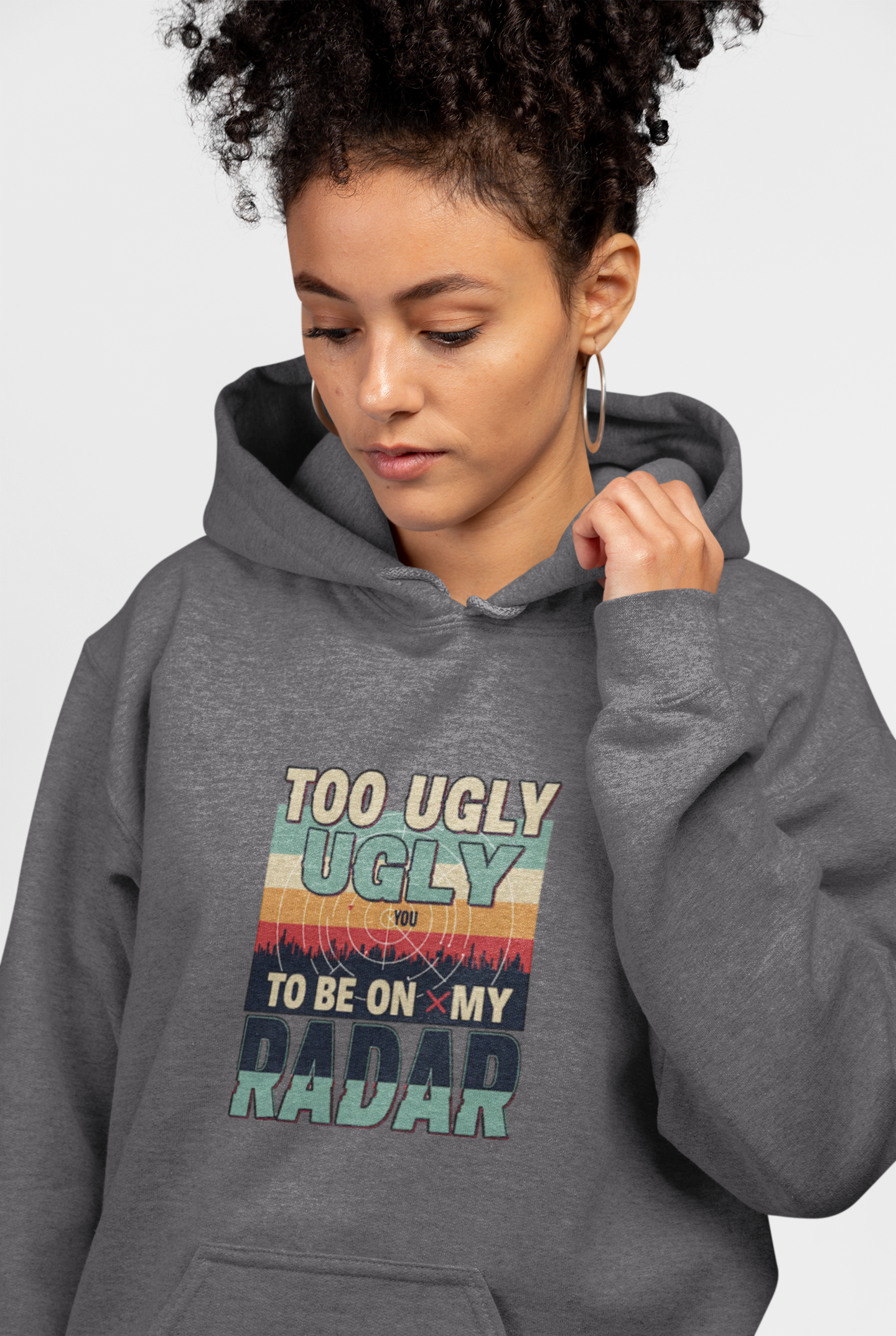 Funny Unisex Hoodie - 'Too Ugly to Be on My Radar' Sweater