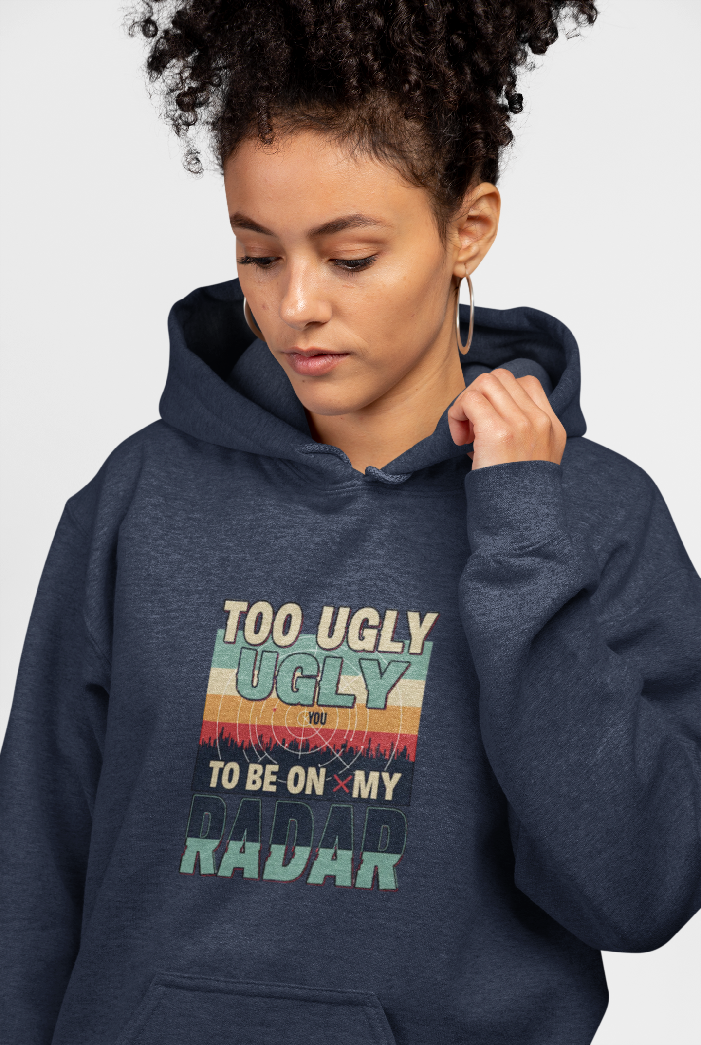 Funny Unisex Hoodie - 'Too Ugly to Be on My Radar' Sweater