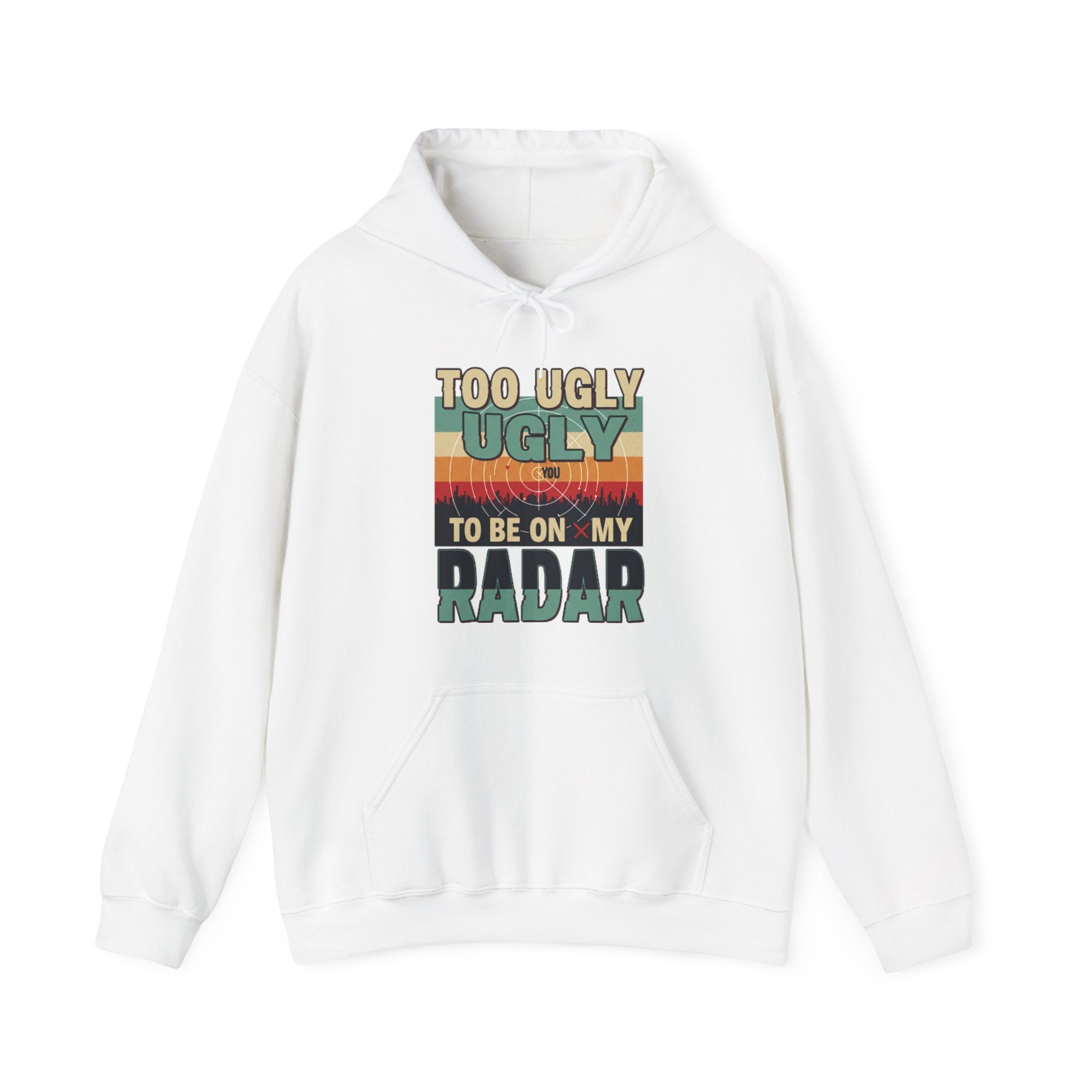 Funny Unisex Hoodie - 'Too Ugly to Be on My Radar' Sweater