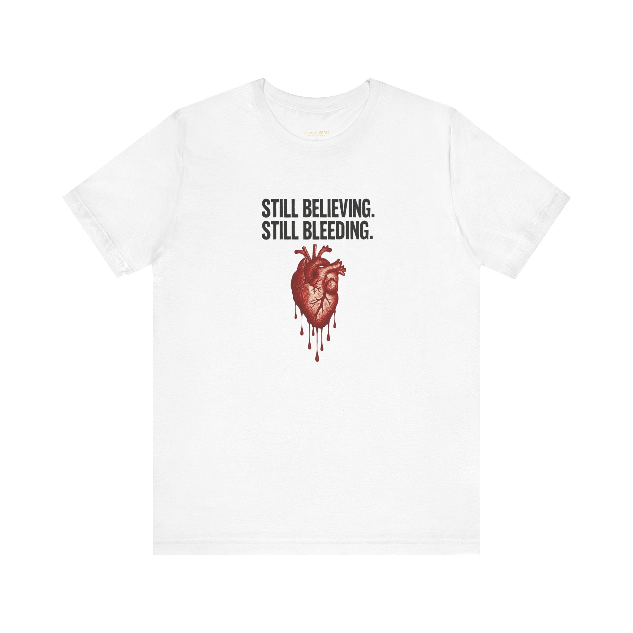 Still Believing Unisex Tee - FarewellMNG Brand Clothing