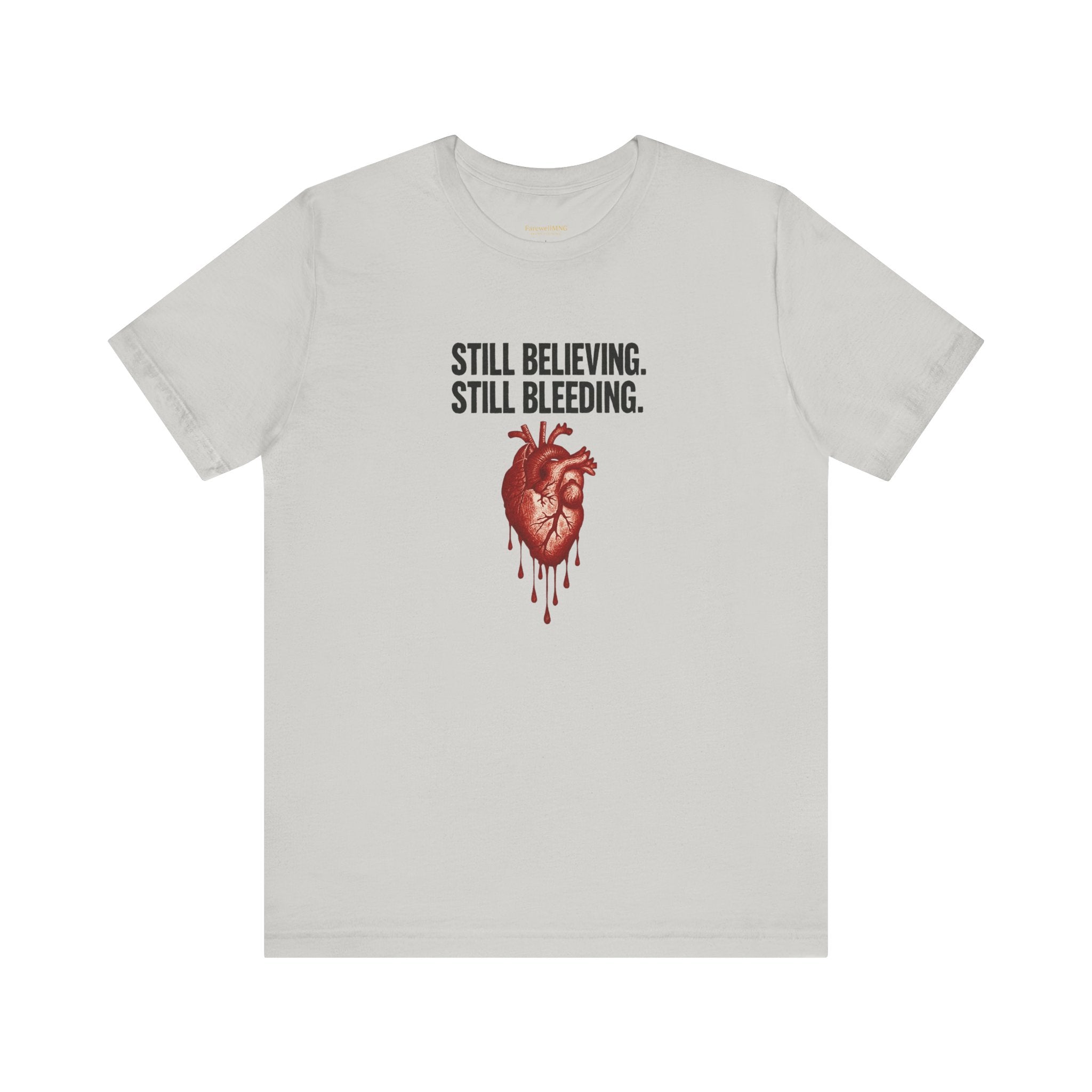 Still Believing Unisex Tee - FarewellMNG Brand Clothing