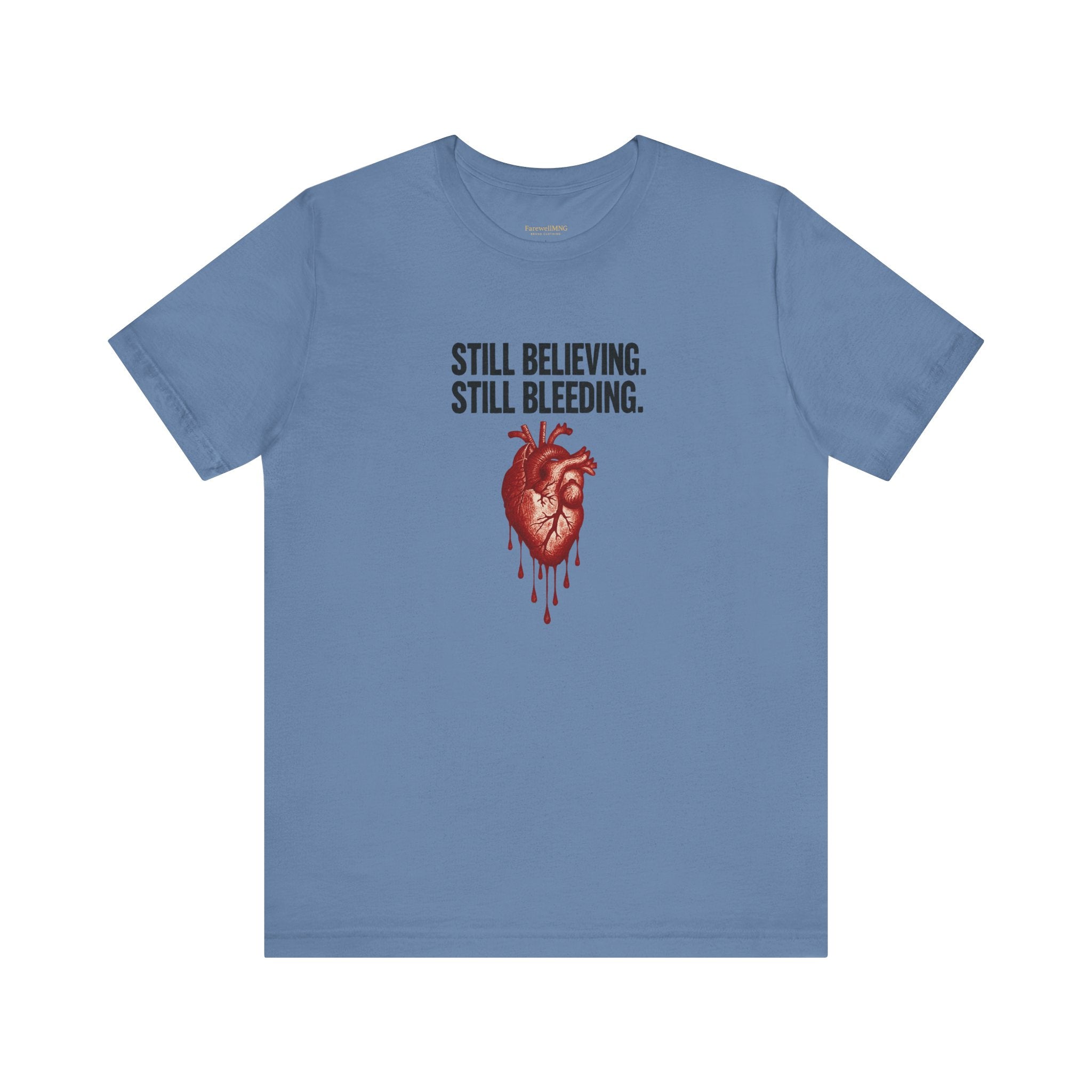 Still Believing Unisex Tee - FarewellMNG Brand Clothing