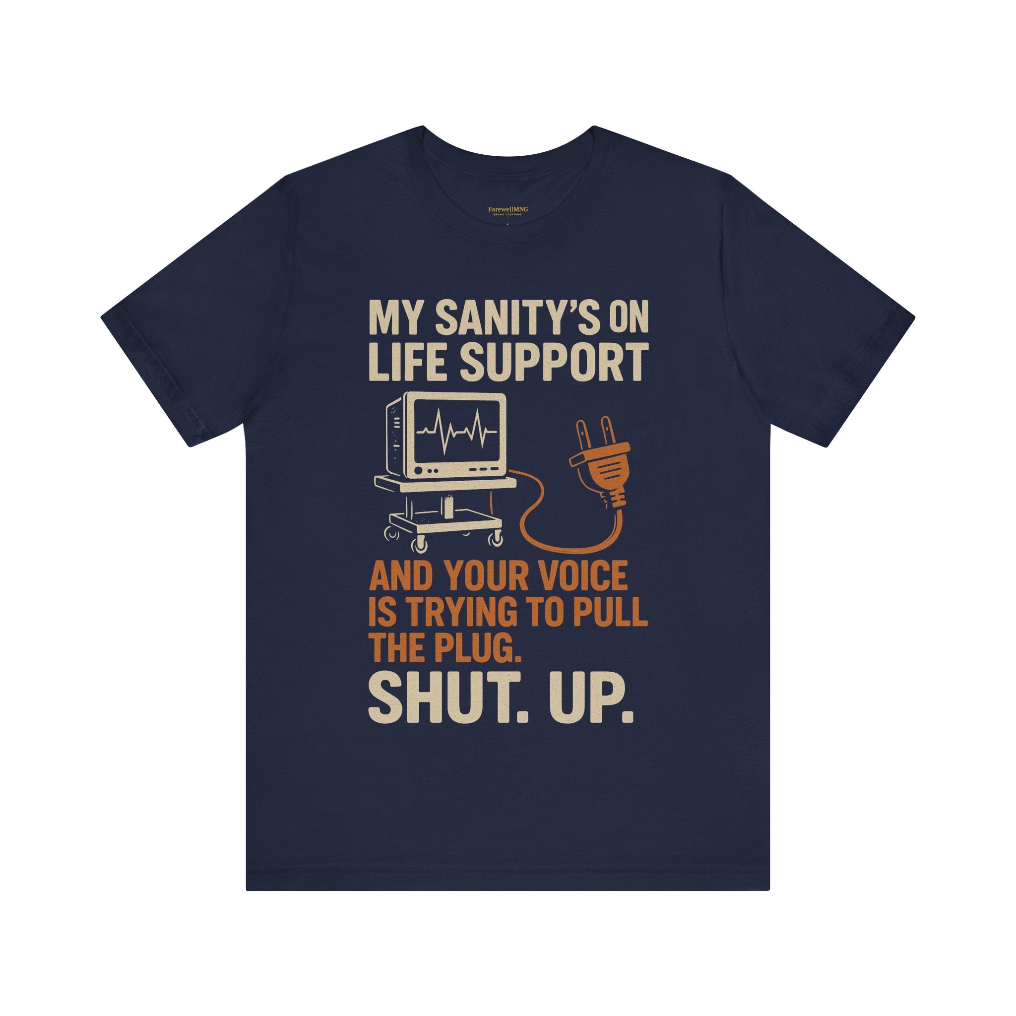 My Sanity on Life Support T-Shirt - FarewellMNG Brand Clothing