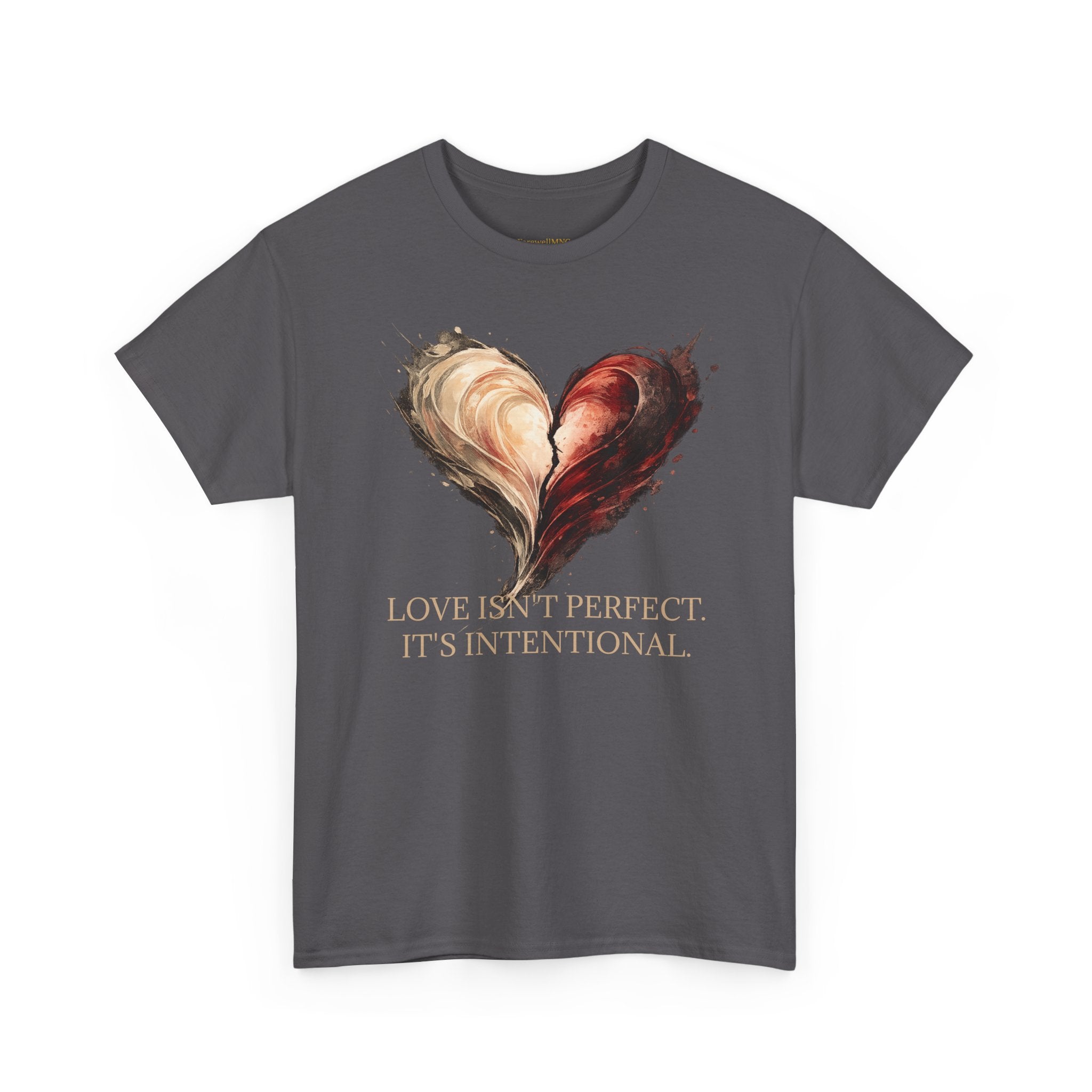 "Love Isn't Perfect. It's Intentional." T-Shirt — Inspirational Love Tee