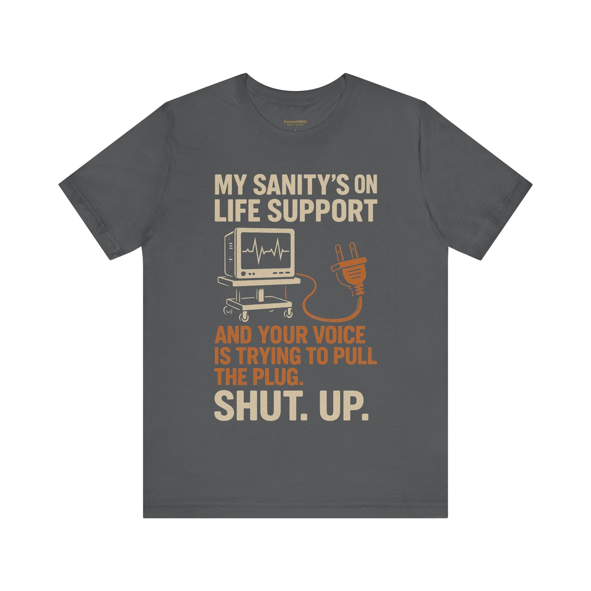 My Sanity on Life Support T-Shirt - FarewellMNG Brand Clothing